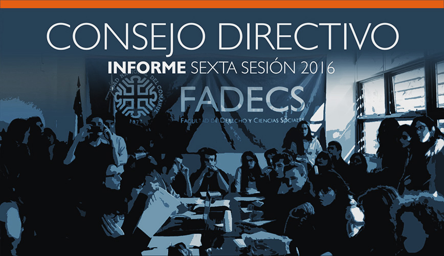 INFORME DE LA SEXTA SESIÓN ORDINARIA DEL CONSEJO DIRECTIVO DE LA FADECS