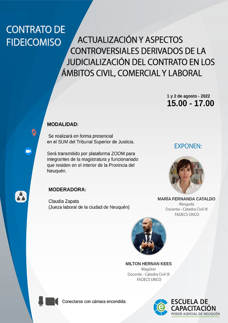 LOS PROFESORES DE LA FADECS María Fernanda Cataldo y Milton Hernán Kees oficiarán de expositores sobre Contrato de Fideicomiso, el 1 y 2 de agosto, en el marco de una actividad desarrollada por la Escuela de Capacitación del Poder Judicial de la Provincia del Neuquén